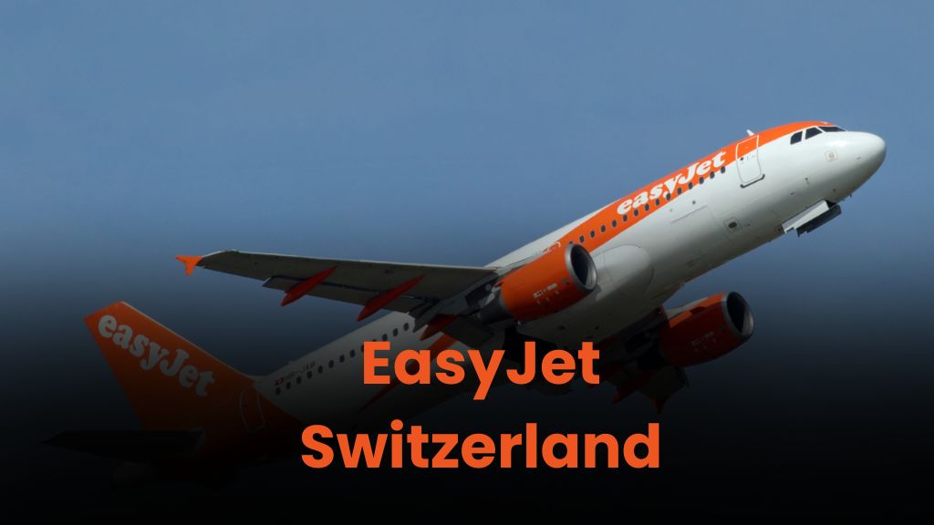 Navigating the Skies with Ease: EasyJet Switzerland – TourMyWorlds